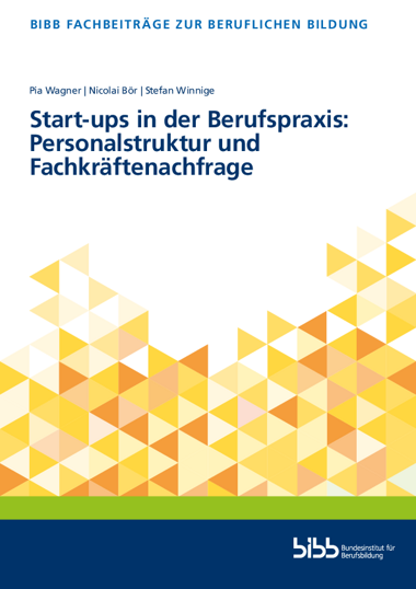 Start-ups in der Berufspraxis: Personalstruktur und Fachkr&auml;ftenachfrage
