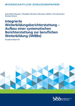 Coverbild: : Integrierte Weiterbildungsberichterstattung – Aufbau einer systematischen Berichterstattung zur beruflichen Weiterbildung (iWBBe)