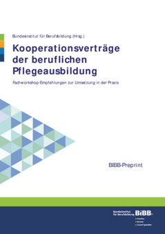 Coverbild: Kooperationsverträge in der beruflichen Pflegeausbildung : Fachworkshop-Empfehlungen zur Umsetzung in der Praxis