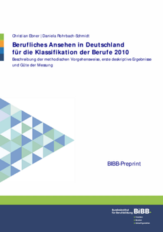 Coverbild: Berufliches Ansehen in Deutschland für die Klassifikation der Berufe 2010 : Beschreibung der methodischen Vorgehensweise, erste deskriptive Ergebnisse und Güte der Messung