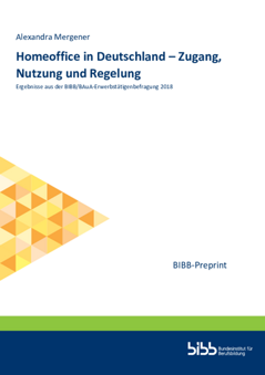 Coverbild: Homeoffice in Deutschland - Zugang, Nutzung und Regelung : Ergebnisse aus der BIBB/BAuA-Erwerbstätigenbefragung 2018
