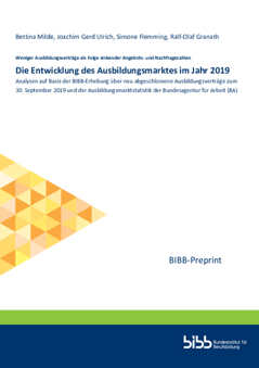 Coverbild: Die Entwicklung des Ausbildungsmarktes im Jahr 2019 : weniger Ausbildungsverträge als Folge sinkender Angebots- und Nachfragezahlen ; Analysen auf Basis der BIBB-Erhebung über neu abgeschlossene Ausbildungsverträge zum 30. September 2019 und der Ausbildungsmarktstatistik der Bundesagentur für Arbeit