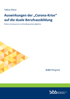 Coverbild: Auswirkungen der „Corona-Krise“ auf die duale Berufsausbildung : Risiken, Konsequenzen und Handlungsnotwendigkeiten