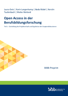 Coverbild: Open Access in der Berufsbildungsforschung : Teil 1 - Darstellung des Projektverlaufs und Ergebnisse der Gruppendiskussionen