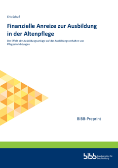 Coverbild: Finanzielle Anreize zur Ausbildung in der Altenpflege : der Effekt der Ausbildungsumlage auf das Ausbildungsverhalten von Pflegeeinrichtungen