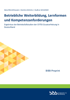Coverbild: Betriebliche Weiterbildung, Lernformen und Kompetenzanforderungen : Ergebnisse der Betriebsfallstudien der CVTS5-Zusatzerhebung in Deutschland