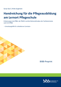 Coverbild: Handreichung für die Pflegeausbildung am Lernort Pflegeschule : Erläuterungen des PflBG, der PflAPrV und des Rahmenlehrplans der Fachkommission nach § 53 PflBG ; Umsetzungshilfe für schulinterne Curricula