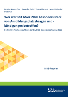 Coverbild: Wer war seit März 2020 besonders stark von Ausbildungsplatzabsagen und -kündigungen betroffen? Deskriptive Analysen auf Basis der BA/BIBB-Bewerberbefragung 2020