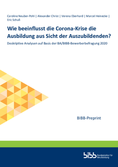 Coverbild: Wie beeinflusst die Corona-Krise die Ausbildung aus Sicht der Auszubildenden? Deskriptive Analysen auf Basis der BA/BIBB-Bewerberbefragung 2020