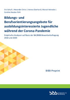 Coverbild: Bildungs- und  Berufsorientierungsangebote für ausbildungsinteressierte Jugendliche  während der Corona-Pandemie : empirische Analysen auf Basis der BA/BIBB-Bewerberbefragung 2018 und 2020