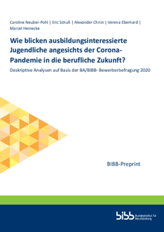 Coverbild: Wie blicken ausbildungsinteressierte Jugendliche angesichts der Corona-Pandemie in die berufliche Zukunft? Deskriptive Analysen auf Basis der BA/BIBB- Bewerberbefragung 2020