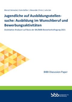 Coverbild: Jugendliche auf Ausbildungsstellensuche : Ausbildung im Wunschberuf und Bewerbungsaktivitäten : deskriptive Analysen auf Basis der BA/BIBB-Bewerberbefragung 2021