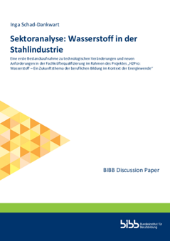 Coverbild: Sektoranalyse: Wasserstoff in der Stahlindustrie : eine erste Bestandsaufnahme zu technologischen Veränderungen und neuen Anforderungen in der Fachkräftequalifizierung im Rahmen des Projektes „H2Pro: Wasserstoff – Ein Zukunftsthema der beruflichen Bildung im Kontext der Energiewende“