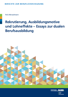 Coverbild: Rekrutierung, Ausbildungsmotive und Lohneffekte - Essays zur dualen Berufsausbildung