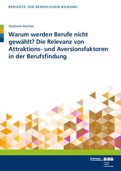 Coverbild: Warum werden Berufe nicht gewählt? Die Relevanz von Attraktions- und Aversionsfaktoren in der Berufsfindung