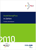 AusbildungPlus in Zahlen 2010: Trends und Analysen